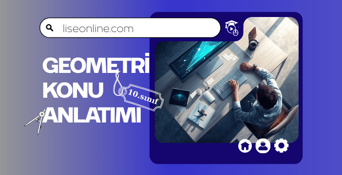 10. Sınıf Geometri Konu Anlatımı